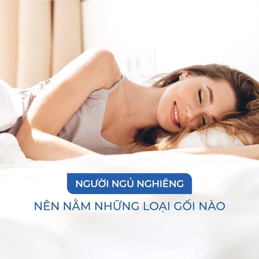 NGƯỜI NGỦ NGHIÊNG NÊN NẰM NHỮNG LOẠI GỐI NÀO NGƯỜI NGỦ NGHIÊNG NÊN NẰM NHỮNG LOẠI GỐI NÀO