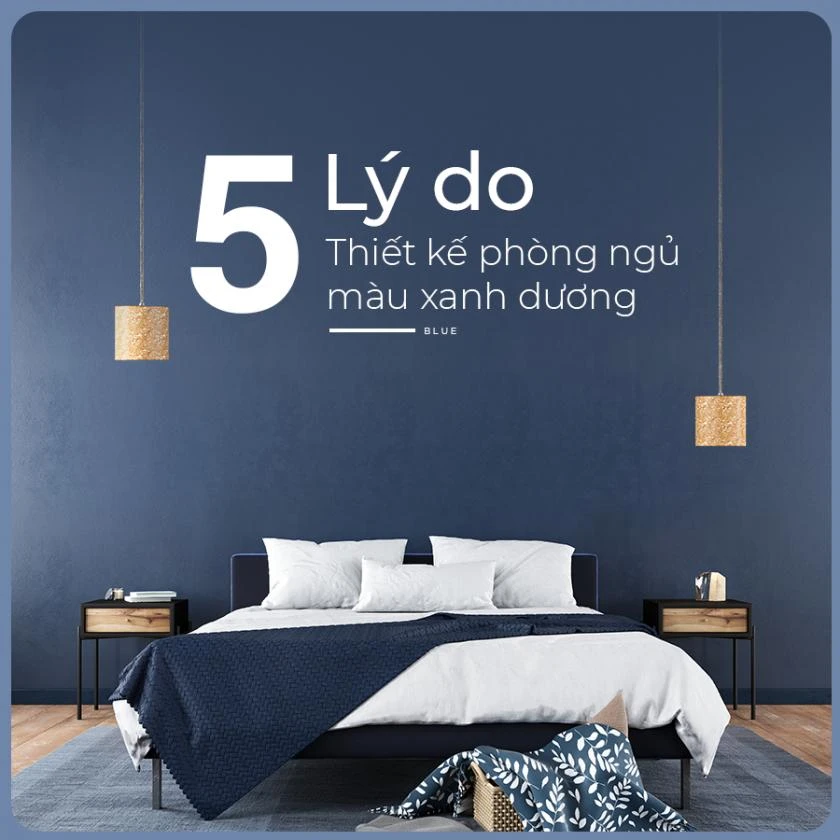 5 LÝ DO NÊN THIẾT KẾ PHÒNG NGỦ MÀU XANH DƯƠNG