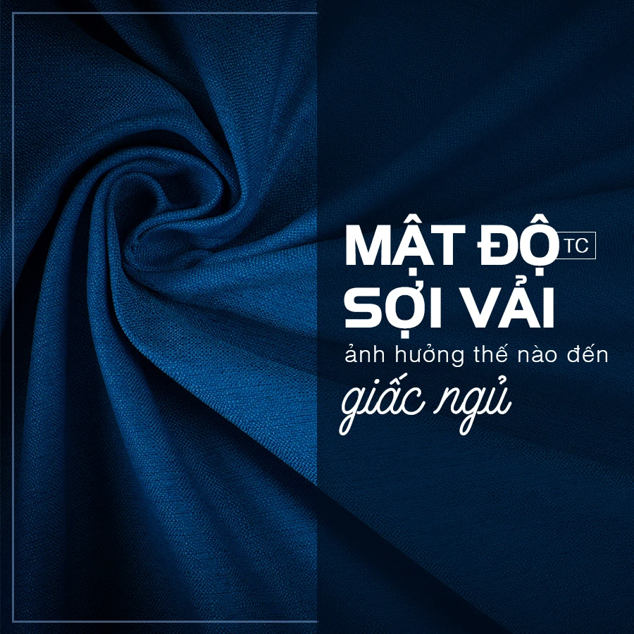 MẬT ĐỘ SỢI VẢI ẢNH HƯỞNG THẾ NÀO ĐẾN GIẤC NGỦ?