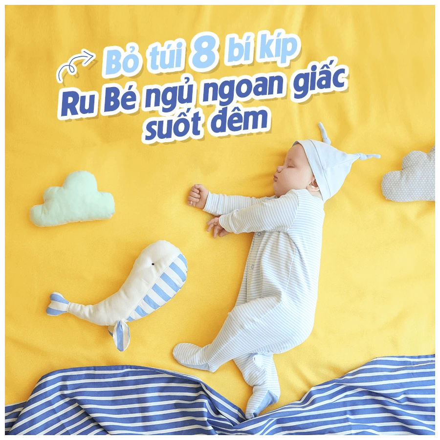 BỎ TÚI 8 BÍ KÍP RU BÉ NGỦ NGOAN GIẤC SUỐT ĐÊM BỎ TÚI 8 BÍ KÍP RU BÉ NGỦ NGOAN GIẤC SUỐT ĐÊM