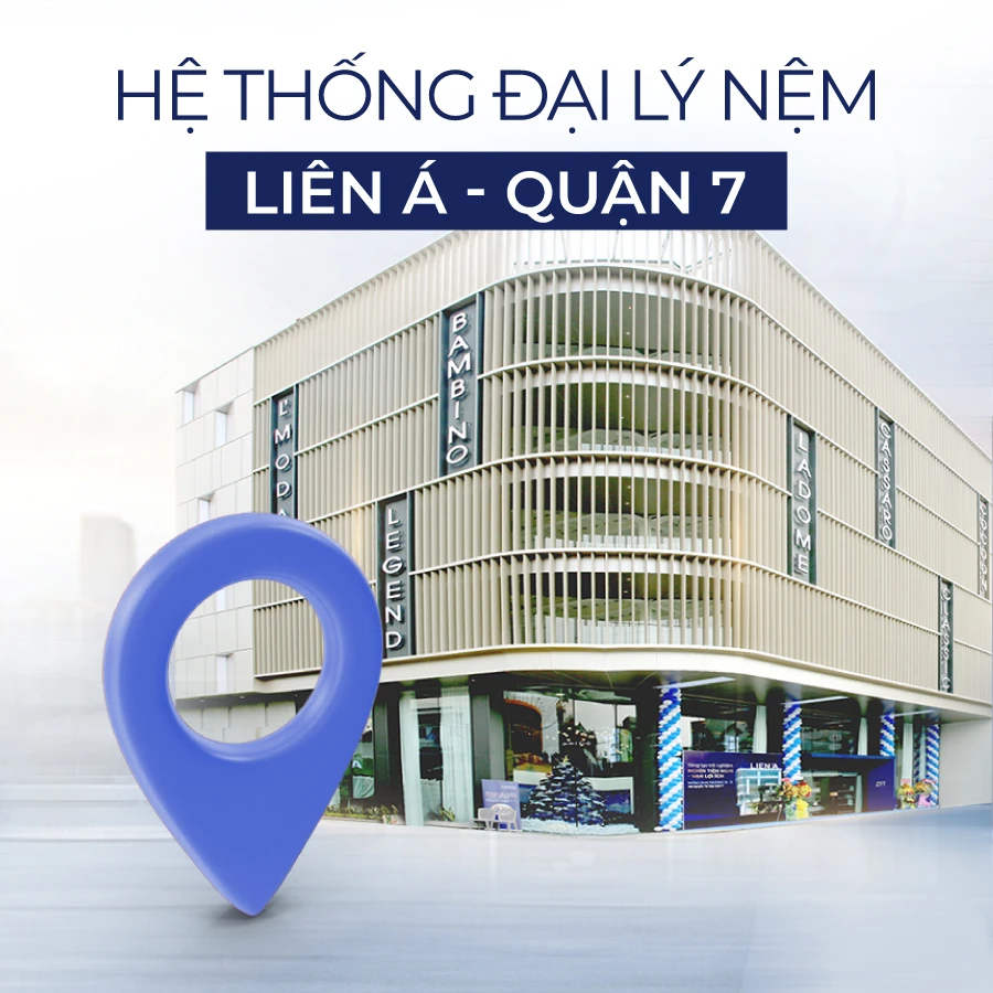 Hệ thống cửa hàng đại lý bán nệm Liên Á ở Quận 7 Hệ thống cửa hàng đại lý bán nệm Liên Á ở Quận 7