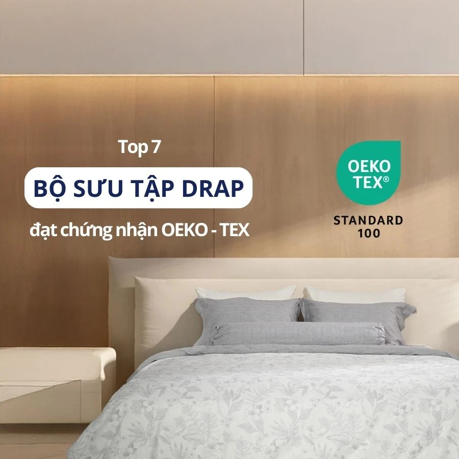 Top 7 bộ sưu tập drap đạt chứng nhận OEKO-TEX tốt nhất của LIÊN Á Top 7 bộ sưu tập drap đạt chứng nhận OEKO-TEX tốt nhất của LIÊN Á