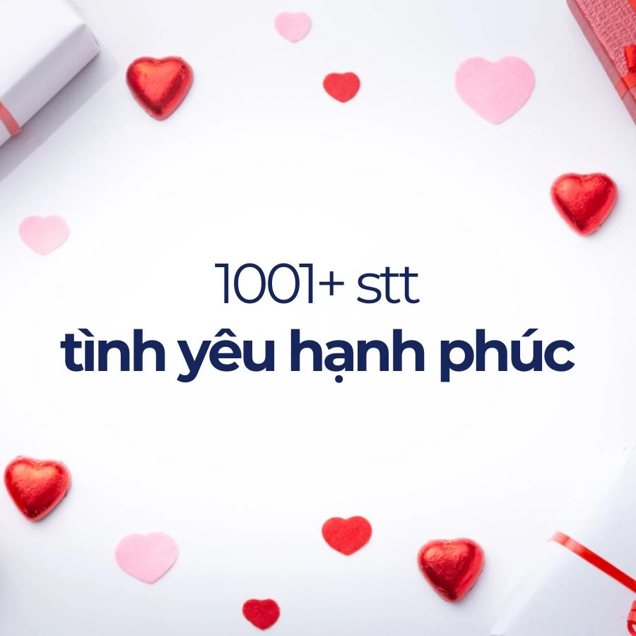 Tổng hợp 1001+ stt hay về tình yêu ở nhiều cung bậc cảm xúc Tổng hợp 1001+ stt hay về tình yêu ở nhiều cung bậc cảm xúc
