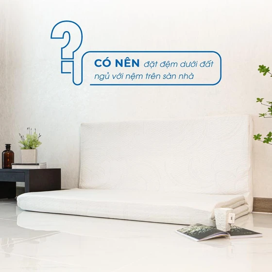 Có Nên Đặt Nệm Dưới Đất, Ngủ Với Nệm Trên Sàn Nhà?