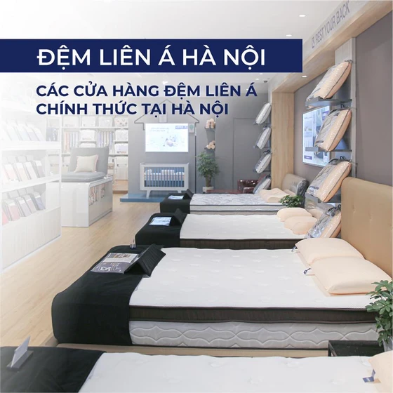 Đệm Liên Á Hà Nội - Các Cửa Hàng Đệm Liên Á chính thức tại Hà Nội Đệm Liên Á Hà Nội - Các Cửa Hàng Đệm Liên Á chính thức tại Hà Nội