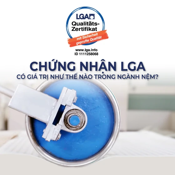 Chứng nhận LGA là gì? Ý nghĩa trong ngành công nghiệp giấc ngủ