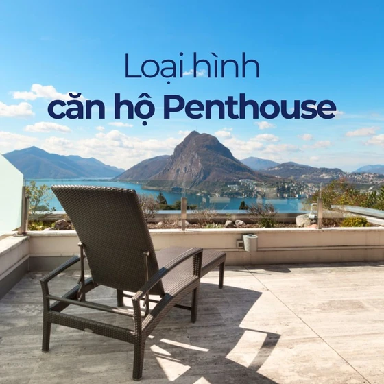 Penthouses là gì? Thiết kế trong Penthouses có gì đặc biệt? Penthouses là gì? Thiết kế trong Penthouses có gì đặc biệt?