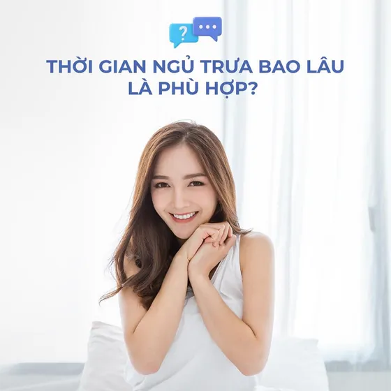 Thời Gian Ngủ Trưa Bao Lâu Là Phù Hợp?