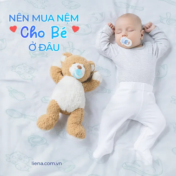 Nệm Em Bé Mua Ở Đâu? 4 Tiêu Chí Chọn Nệm Cho Bé Nệm Em Bé Mua Ở Đâu? 4 Tiêu Chí Chọn Nệm Cho Bé