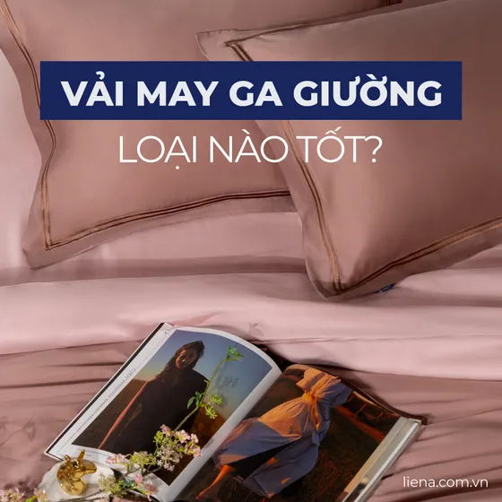 Top 6 loại vải may ga giường mát lạnh được ưa chuộng nhất