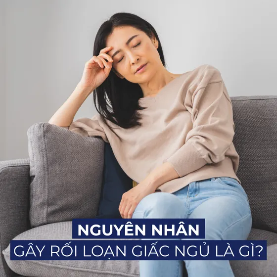 Rối loạn giấc ngủ là gì? Nguyên nhân và giải pháp hiệu quả Rối loạn giấc ngủ là gì? Nguyên nhân và giải pháp hiệu quả