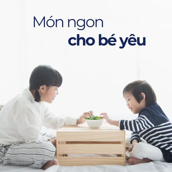 Top 30+ món ngon cho bé giàu dinh dưỡng để bé ăn ngon miệng