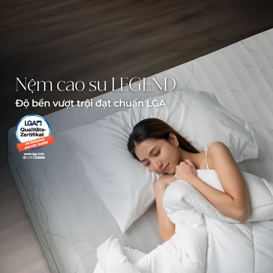 Nệm cao su LEGEND LIÊN Á - Độ bền vượt trội đạt chuẩn kiểm định LGA