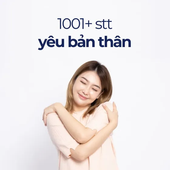 Tổng hợp 1001+ stt yêu bản thân yêu đời động viên chính mình