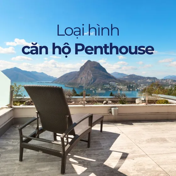Penthouses là gì? Thiết kế trong Penthouses có gì đặc biệt?