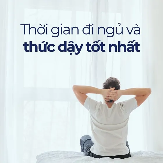 Nên dậy lúc mấy giờ? Thời gian đi ngủ và thức dậy tốt nhất