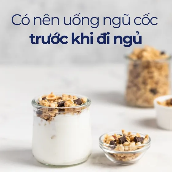 Có nên uống ngũ cốc trước khi đi ngủ? Thời điểm tốt sử dụng