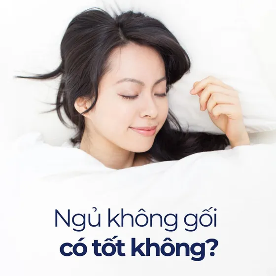 Ngủ không gối có tốt không? Các mẫu gối tốt cho sức khỏe