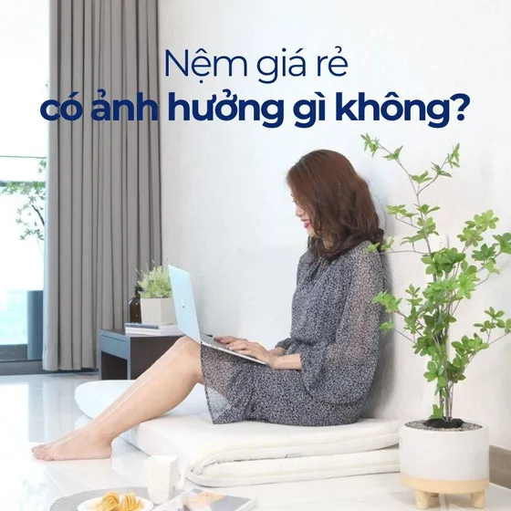Nệm giá rẻ ảnh hưởng thế nào đến sức khỏe, bạn có biết? Nệm giá rẻ ảnh hưởng thế nào đến sức khỏe, bạn có biết?