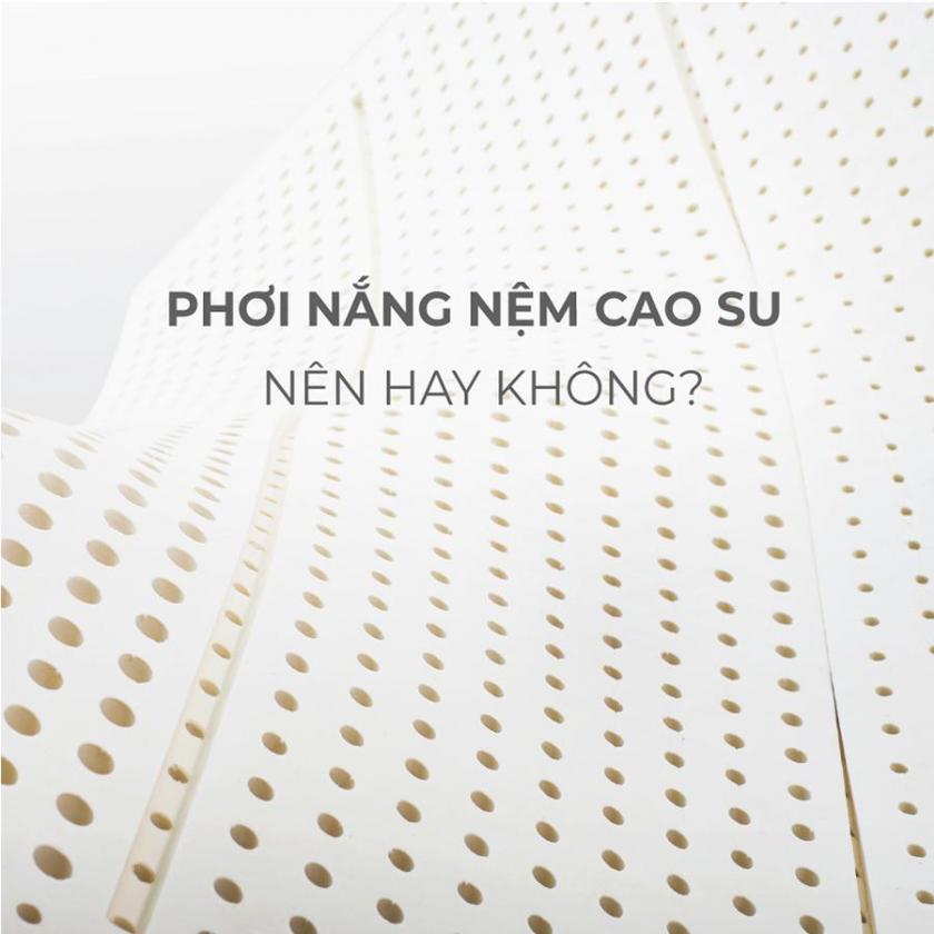 có nên phơi nắng nệm cao su hay không