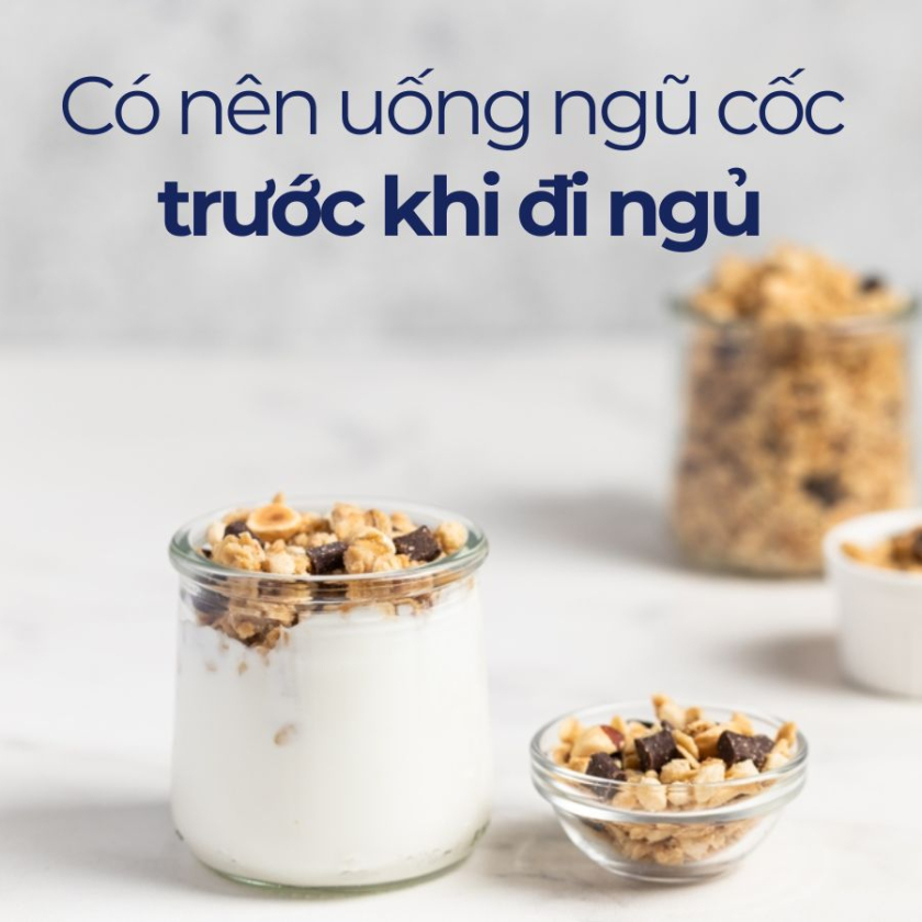 có nên uống ngũ cốc trước khi đi ngủ