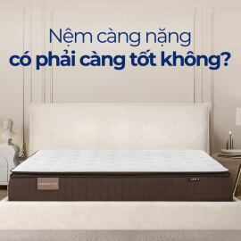 Nệm càng nặng có phải càng tốt không? 