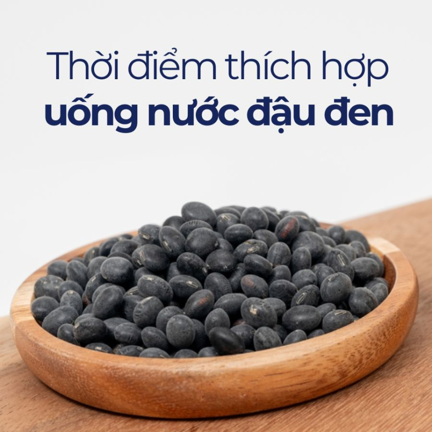 uống nước đậu đen vào thời điểm nào là tốt