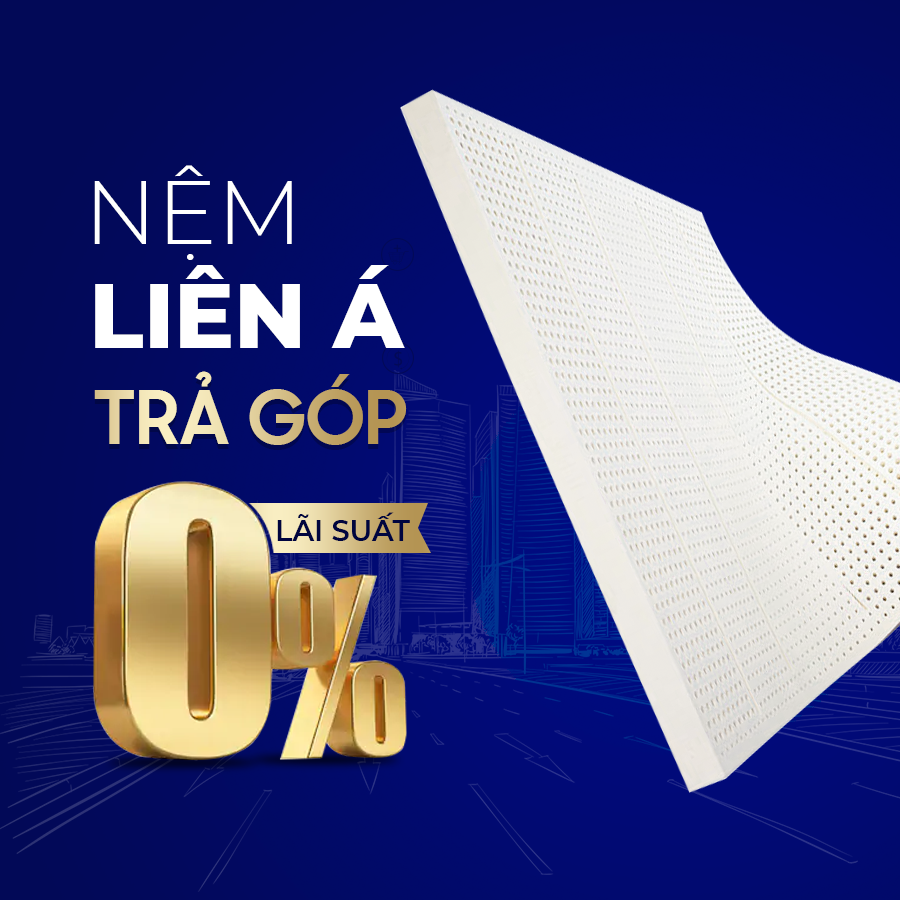 MUA NỆM LIÊN Á TRẢ GÓP 0% LÃI SUẤT - Tắt