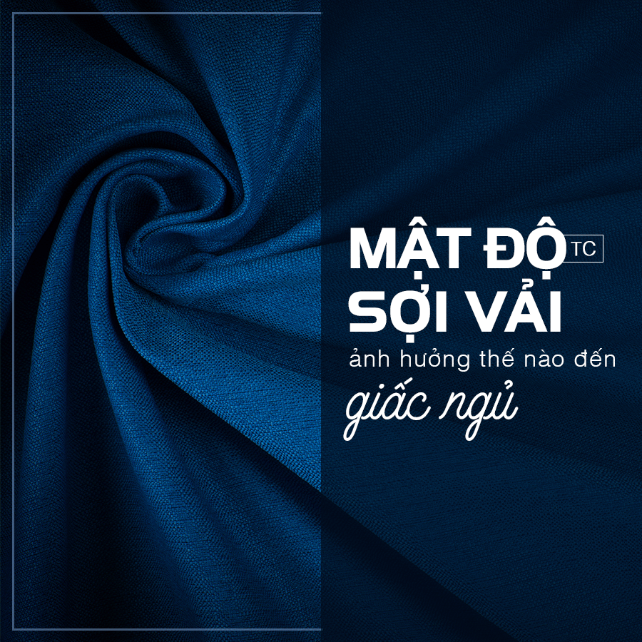 MẬT ĐỘ SỢI VẢI ẢNH HƯỞNG THẾ NÀO ĐẾN GIẤC NGỦ?