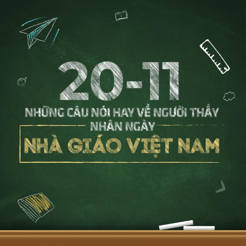 20+ CÂU NÓI HAY VỀ NGÀY NHÀ GIÁO VIỆT NAM