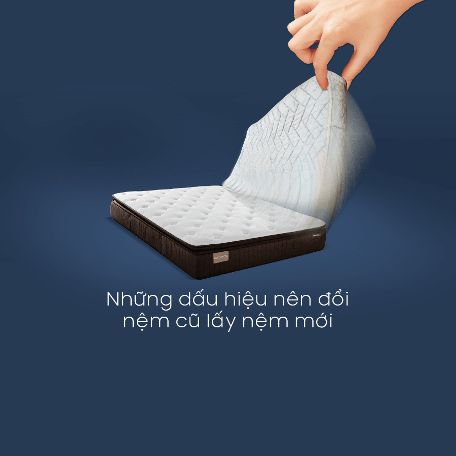 NHỮNG DẤU HIỆU NÊN ĐỔI NỆM CŨ LẤY NỆM MỚI