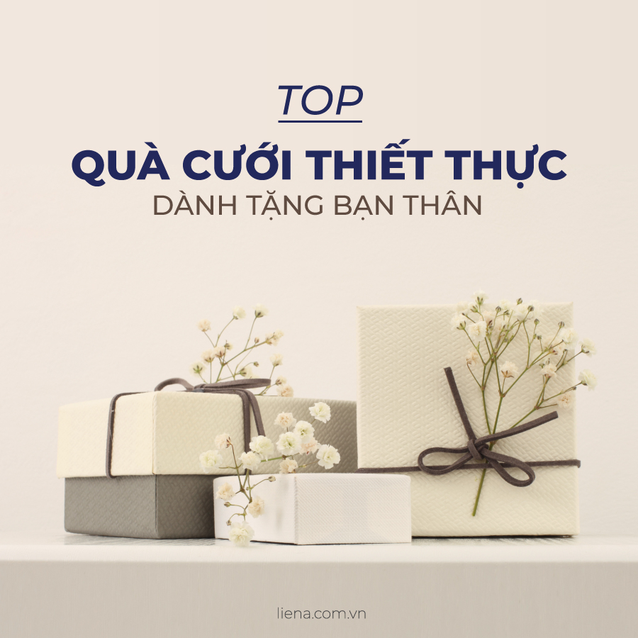 Top Những Món Quà Cưới Thiết Thực Dành Cho Bạn Thân