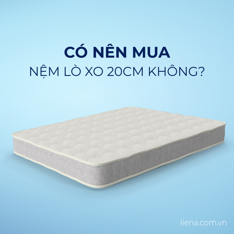 [Cập nhật 2025] Có nên mua nệm lò xo 20cm không?