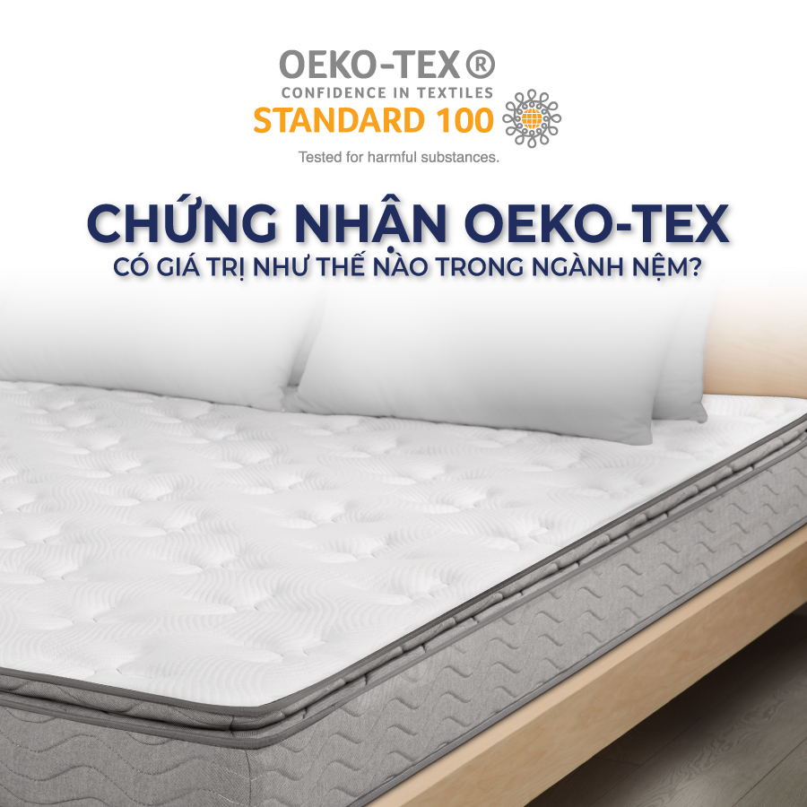 Chứng nhận Oeko-Tex là gì? Ý nghĩa trong ngành công nghiệp giấc ngủ Chứng nhận Oeko-Tex là gì? Ý nghĩa trong ngành công nghiệp giấc ngủ