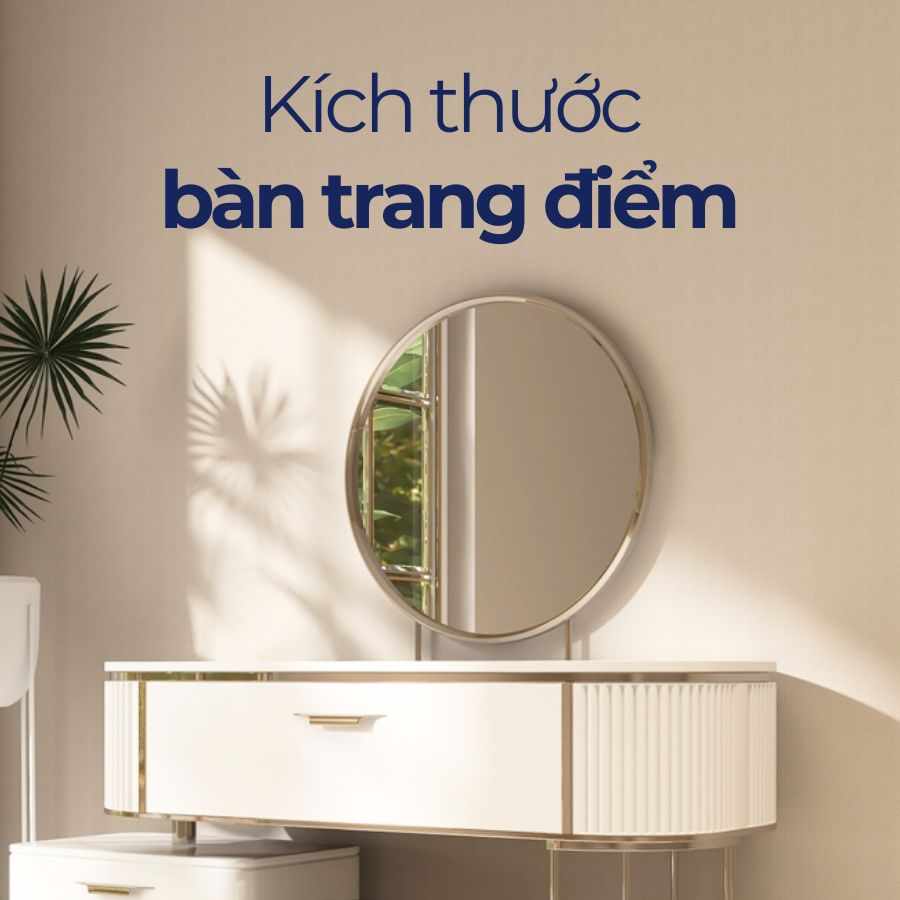 Cách chọn kích thước bàn trang điểm tiêu chuẩn, bạn có biết? Cách chọn kích thước bàn trang điểm tiêu chuẩn, bạn có biết?