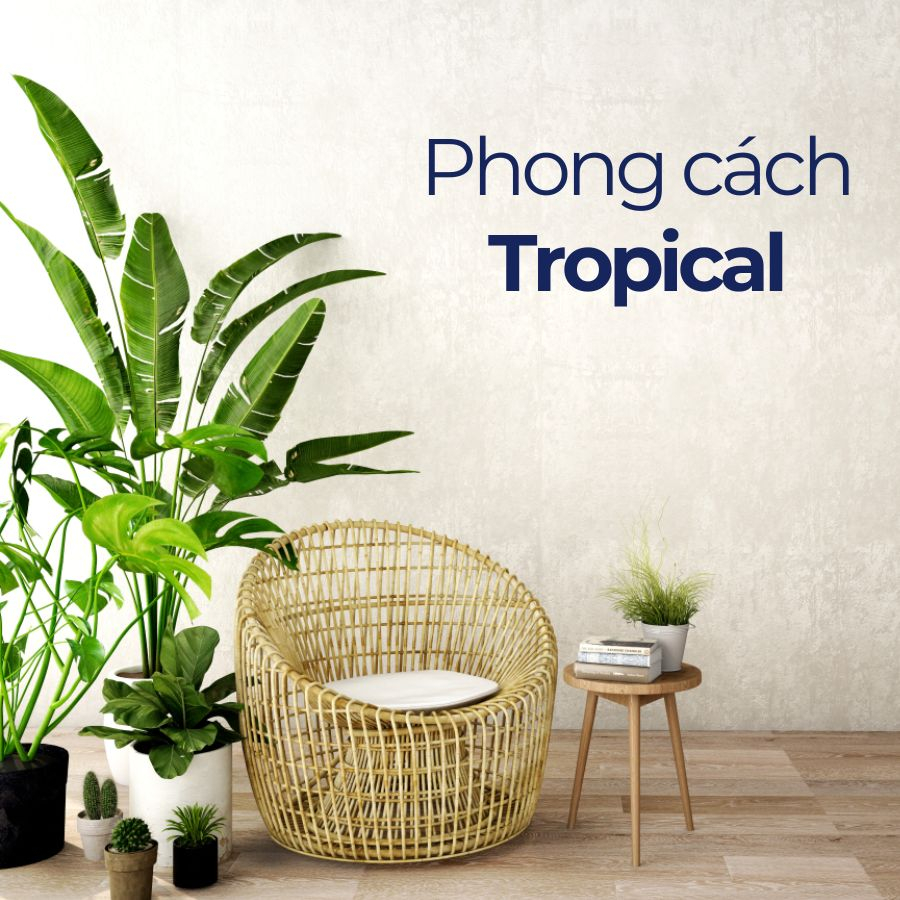 Tropical là gì? Nét đặc trưng của phong cách Tropical