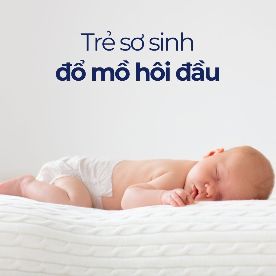 Nguyên nhân trẻ sơ sinh đổ mồ hôi đầu, bạn có biết?