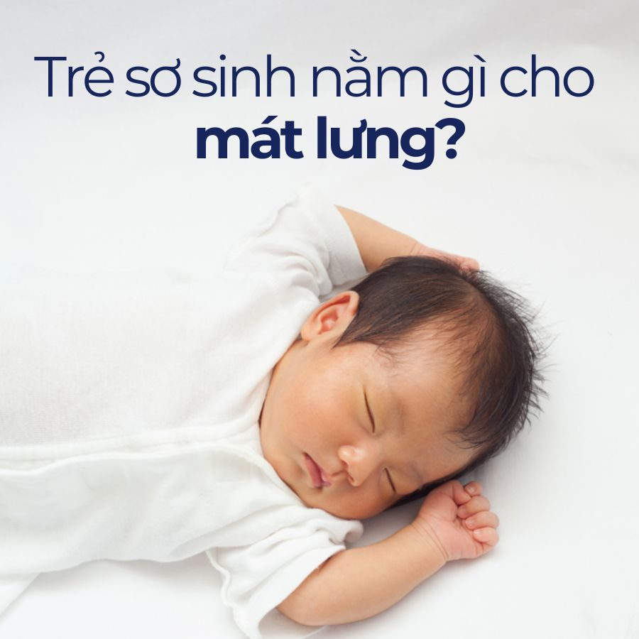 Ba mẹ nên cho trẻ sơ sinh nằm gì cho mát lưng vào ngày hè?