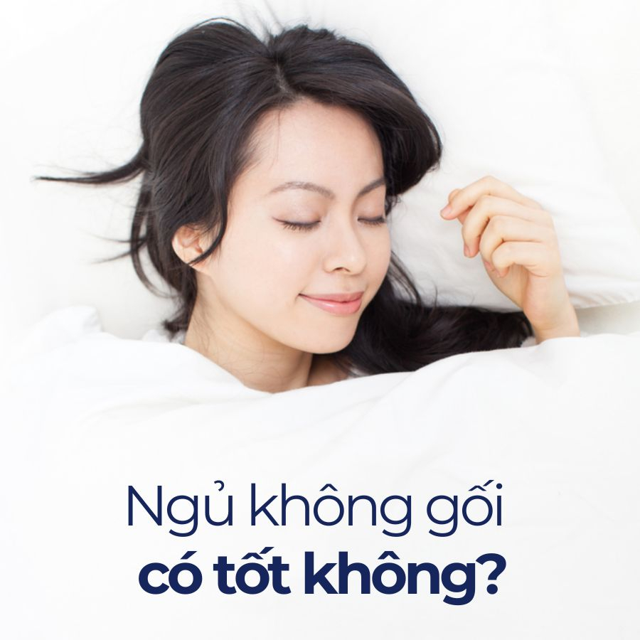 Ngủ không gối có tốt không? Các mẫu gối tốt cho sức khỏe Ngủ không gối có tốt không? Các mẫu gối tốt cho sức khỏe