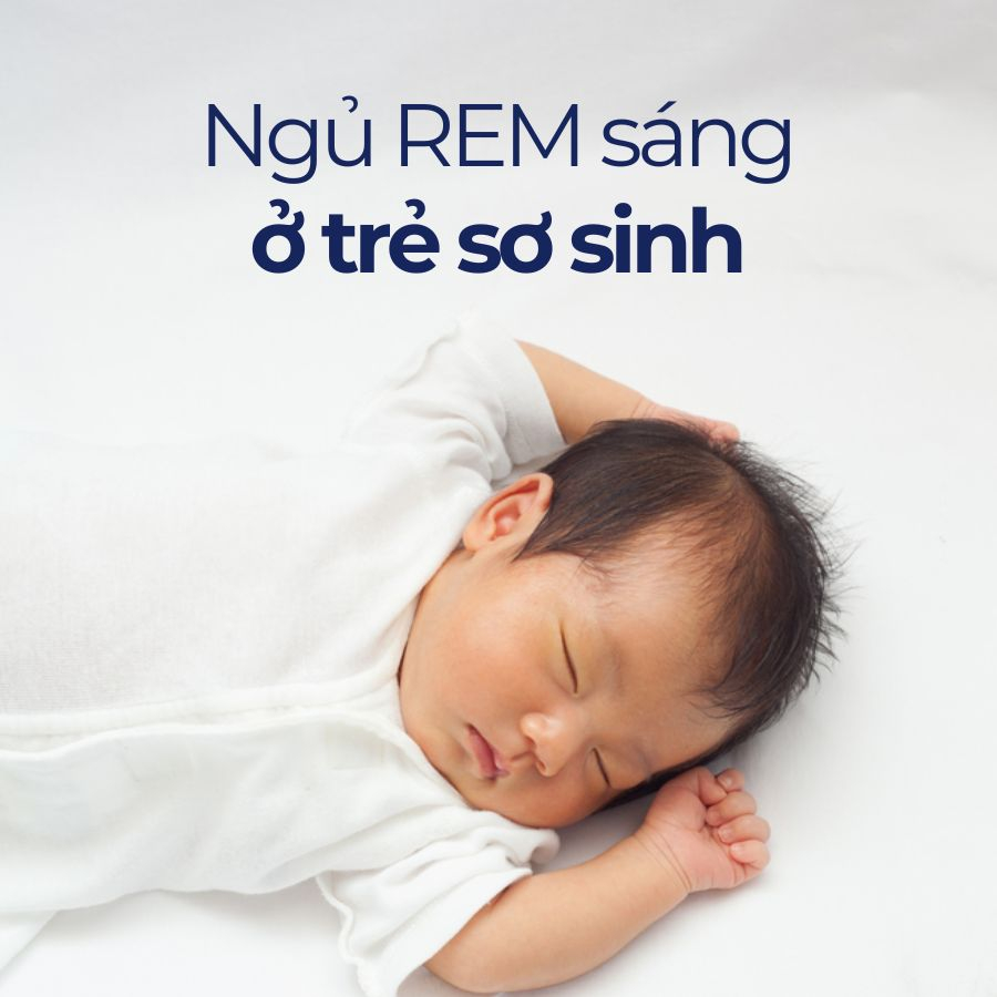 REM sáng là gì? Mẹo rèn luyện giấc ngủ REM ở trẻ sơ sinh